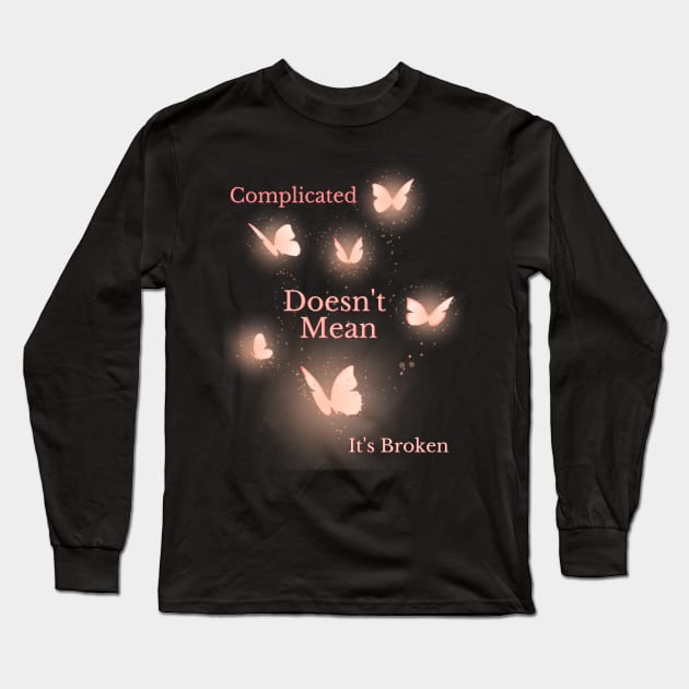 Motivational quote- complicated doesn't mean it's broken Long Sleeve T-Shirt by Lizmar